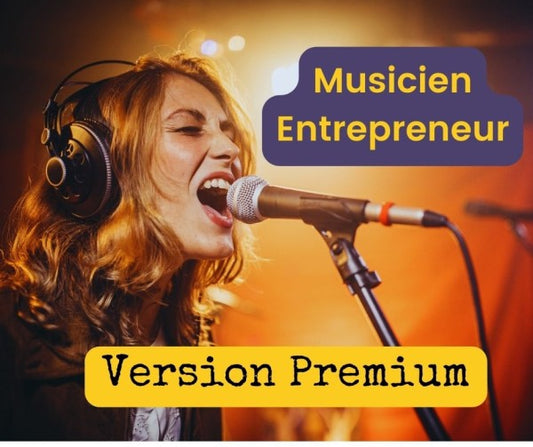 Musicien Entrepreneur : "Créer et développer son activité professionnelle" - Version Premium